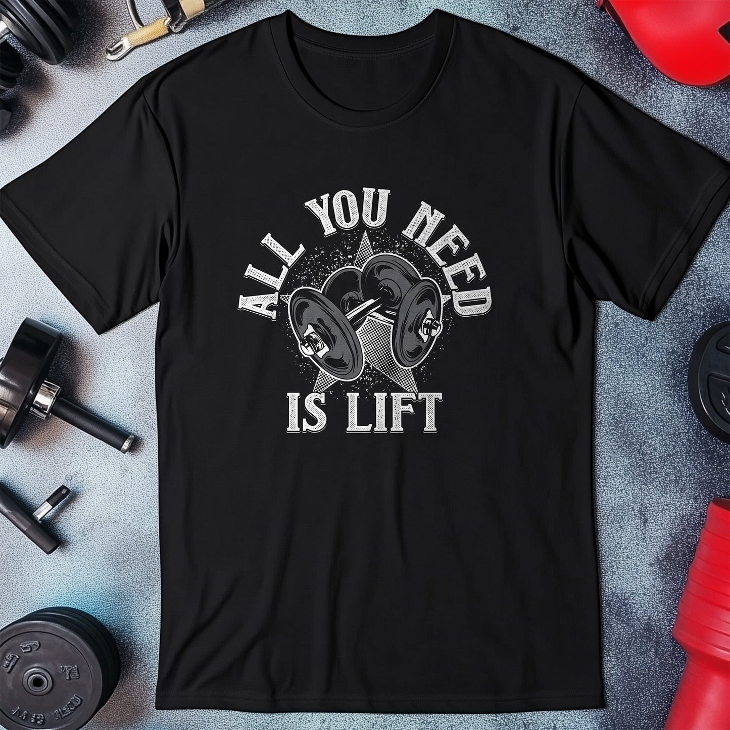 All You Need Is Lift T-shirt - Funny
