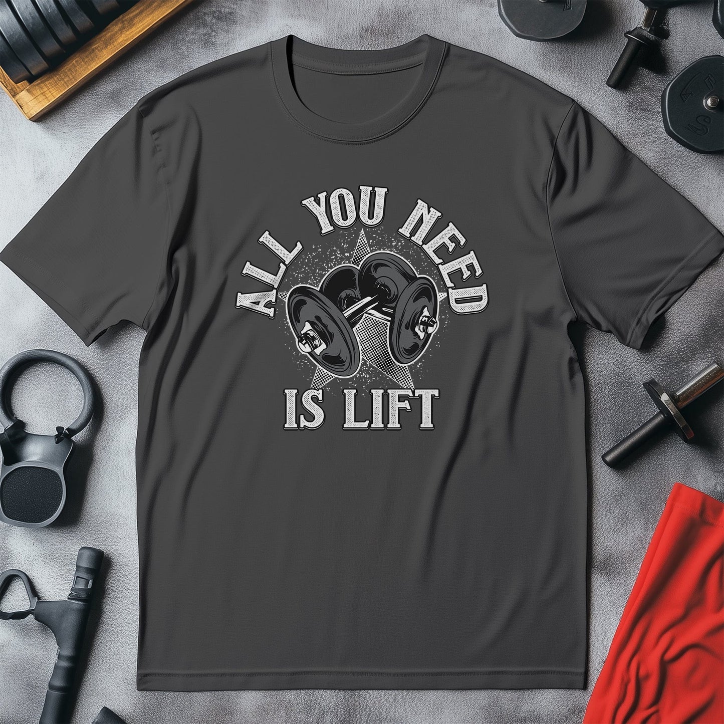 All You Need Is Lift T-shirt - Funny