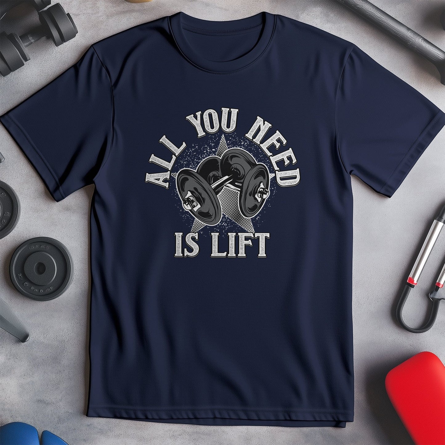 All You Need Is Lift T-shirt - Funny