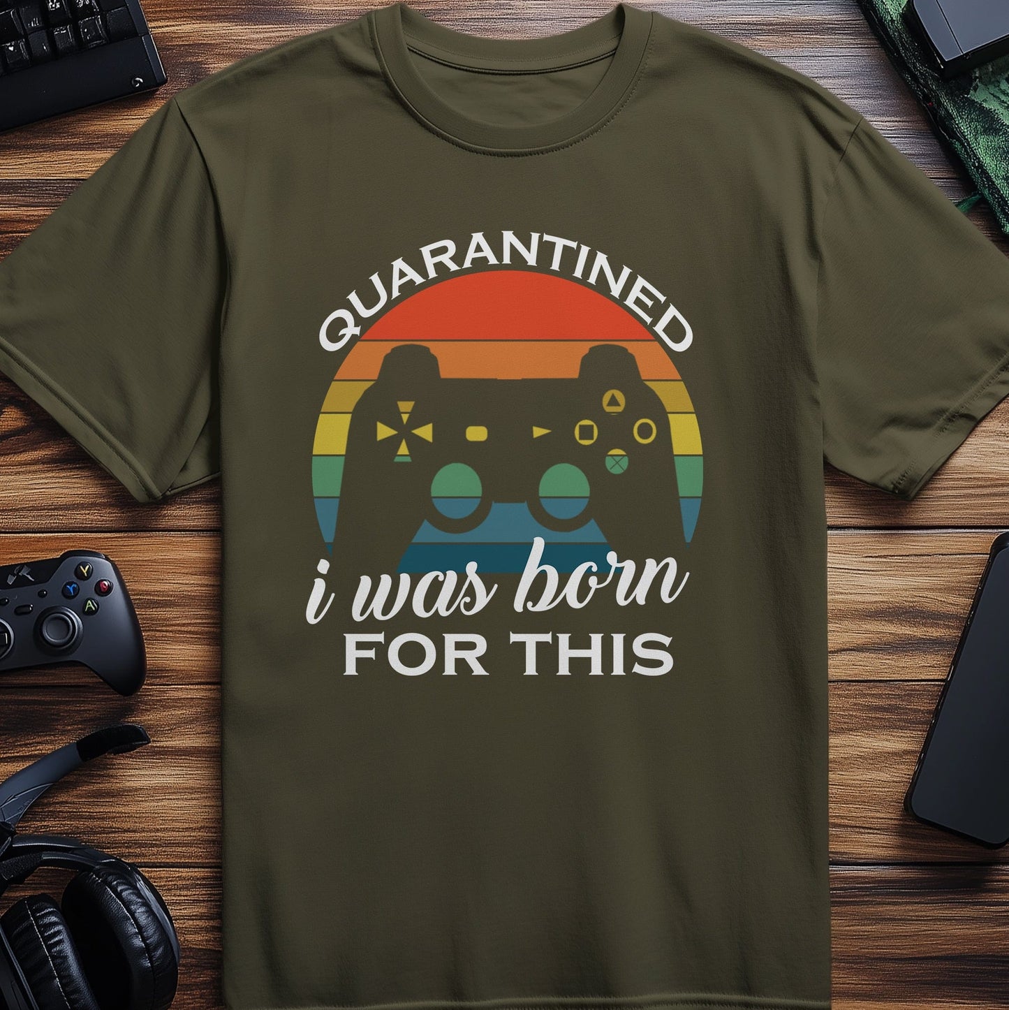 Gamer Quarantine: I Was Born for This! Funny T-shirt