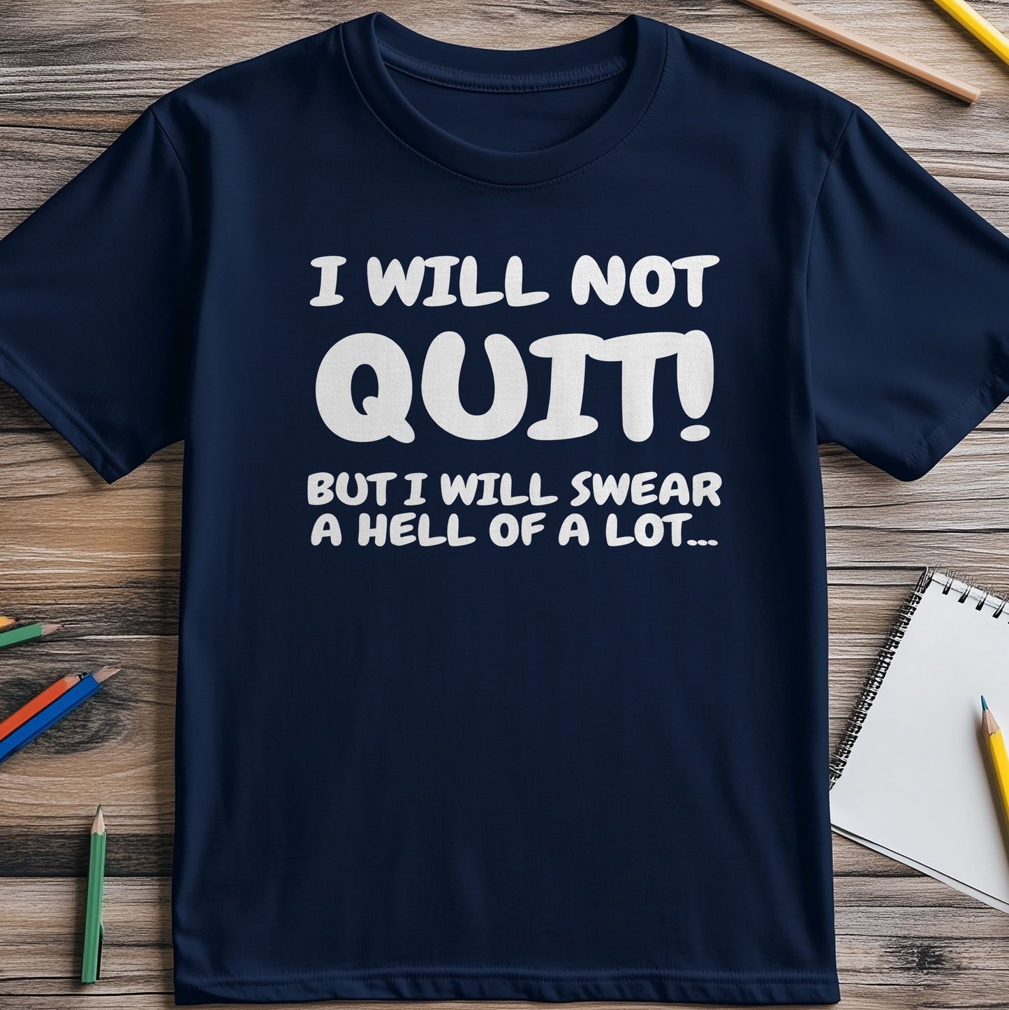 I-WILL-NOT-QUIT Funny T-Shirt -