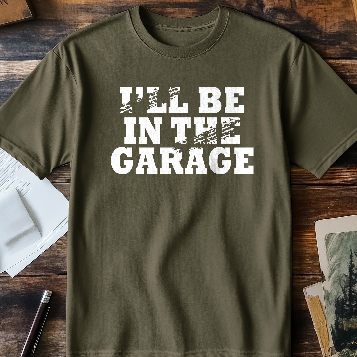 I'll Be in the Garage Funny T-Shirt