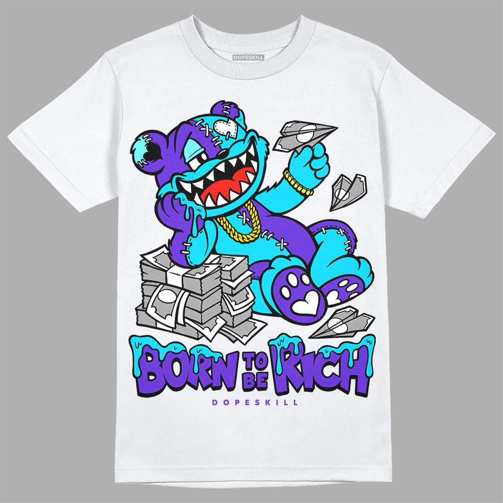 Aqua 6s DopeSkill T-Shirt Born To Be Rich Graphic