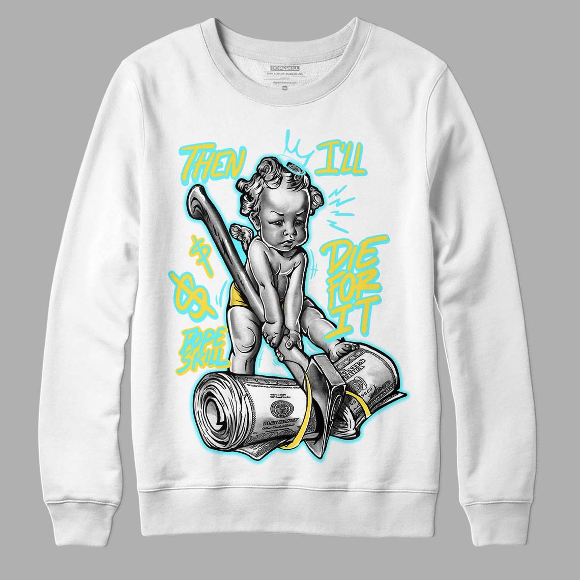 Aqua 5s DopeSkill Sweatshirt Then I'll Die For It Graphic