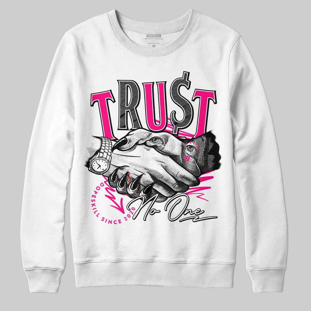 Fierce Pink 1s DopeSkill Sweatshirt Trust No One Graphic
