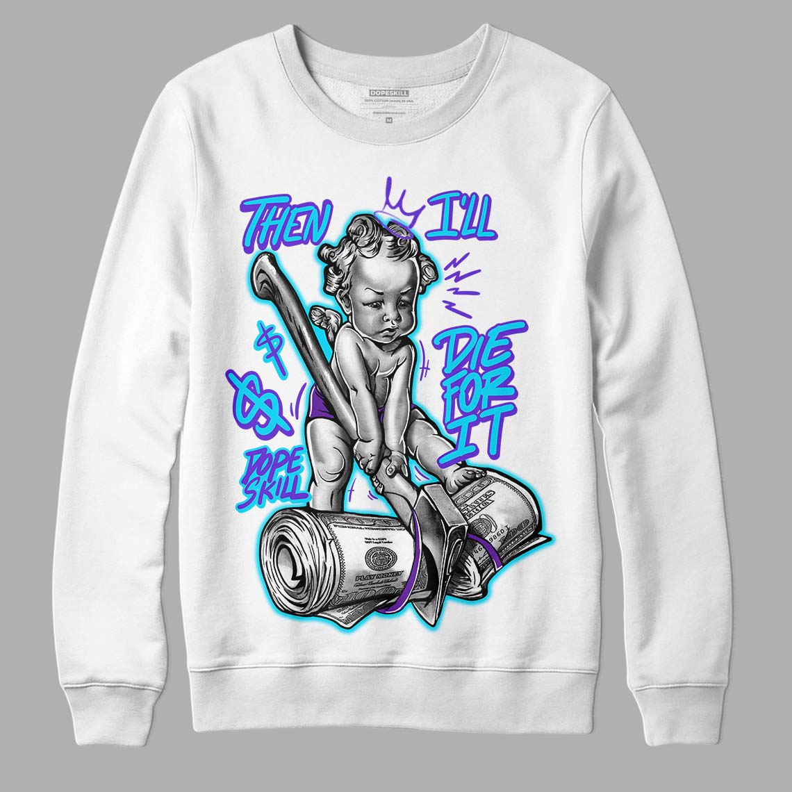 Aqua 6s DopeSkill Sweatshirt Then I'll Die For It Graphic