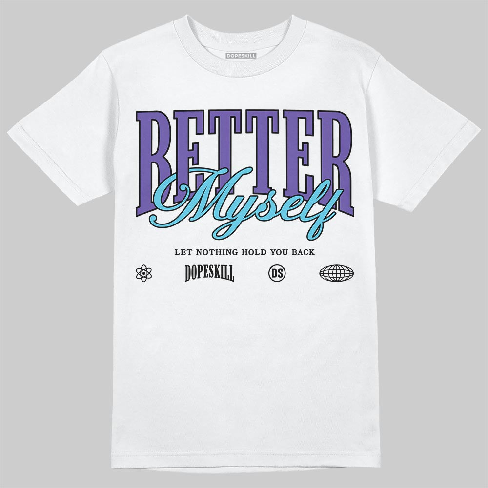 Aqua 8s DopeSkill T-Shirt Better Myself Graphic