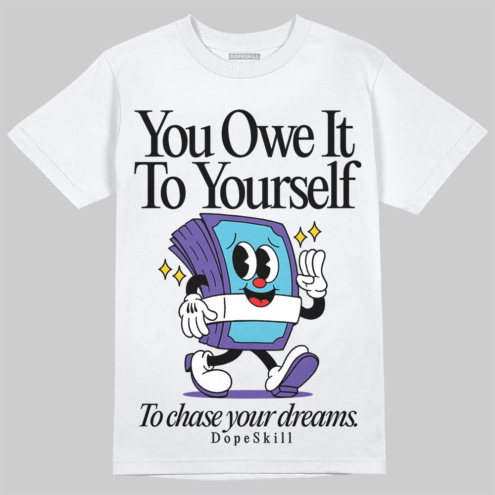 Aqua 8s DopeSkill T-Shirt Owe It To Yourself Graphic