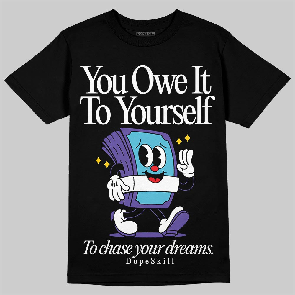 Aqua 8s DopeSkill T-Shirt Owe It To Yourself Graphic