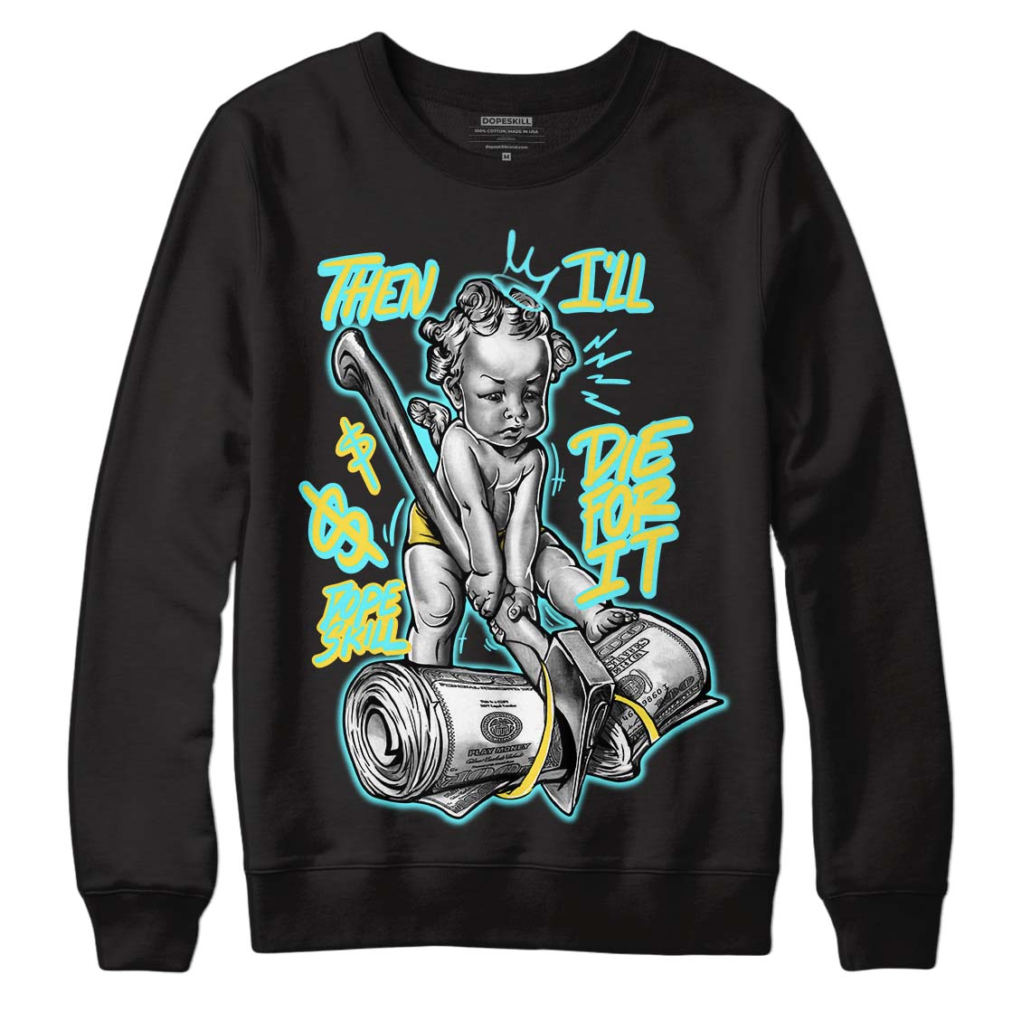 Aqua 5s DopeSkill Sweatshirt Then I'll Die For It Graphic