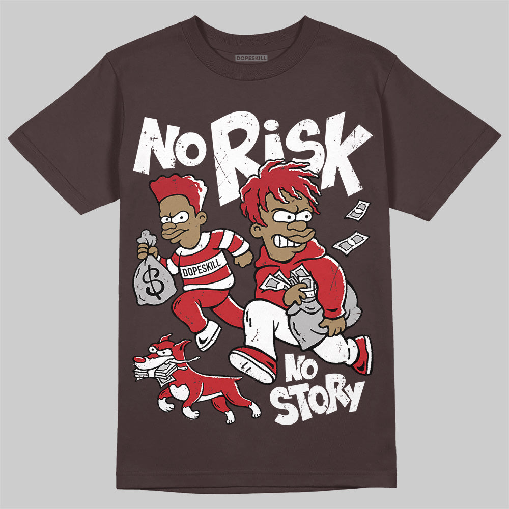 Baroque Brown 12s DopeSkill T-Shirt No Risk No Story Graphic