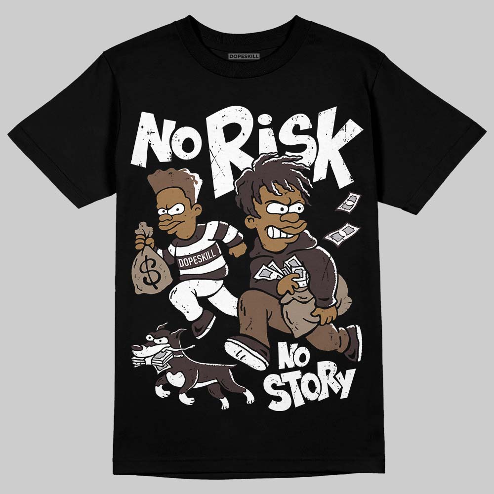 Baroque Brown 12s DopeSkill T-Shirt No Risk No Story Graphic