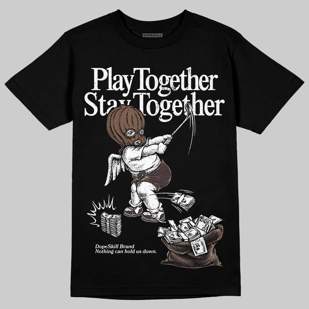 Baroque Brown 12s DopeSkill T-Shirt Play together, Stay together Graphic