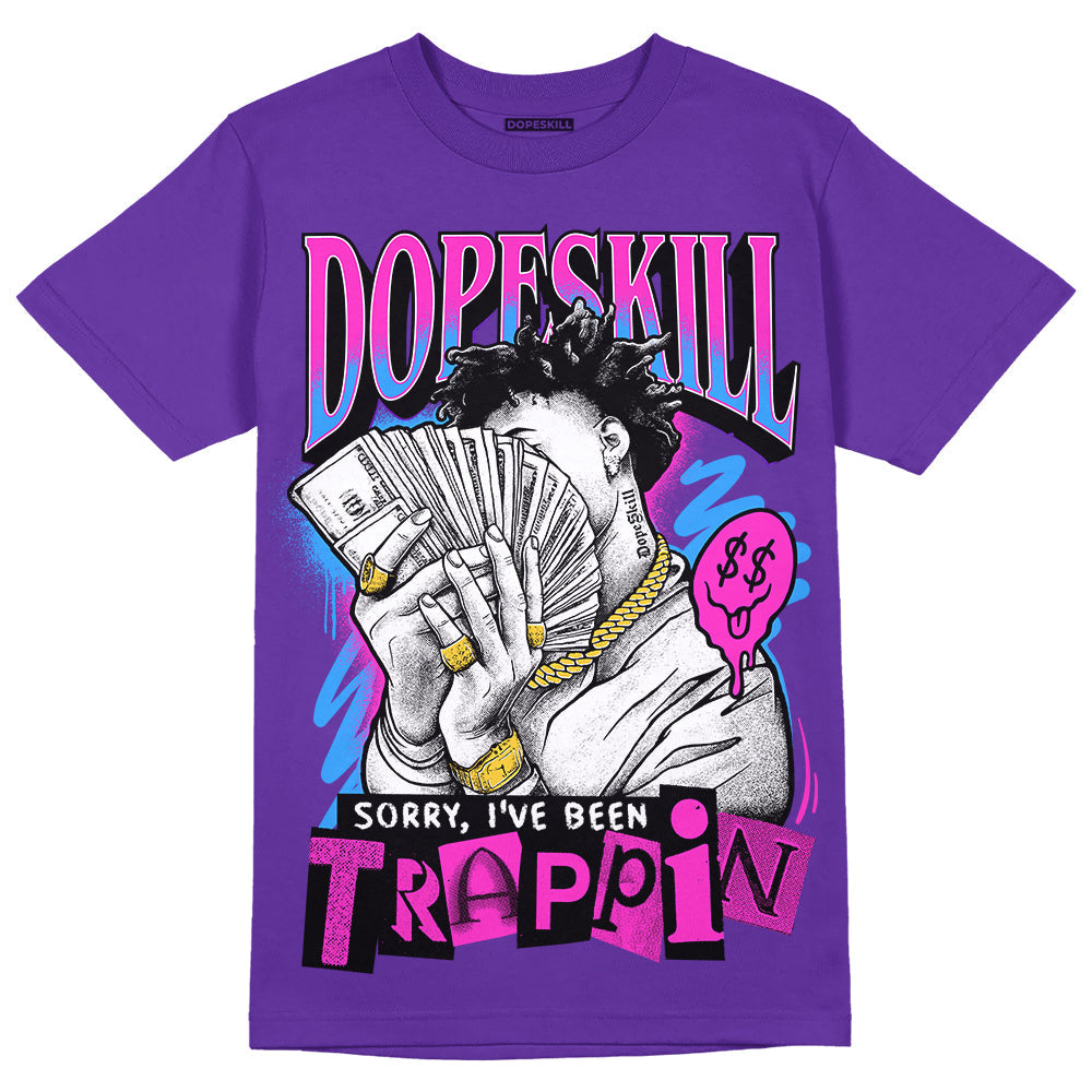Dunk Purple Championship Court White DopeSkill Purple T-shirt Sorry I've Been Trappin Graphic