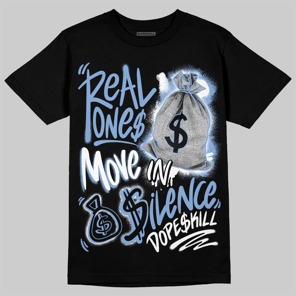 Forget Me Not 4s DopeSkill T-Shirt Real Ones Move In Silence Graphic