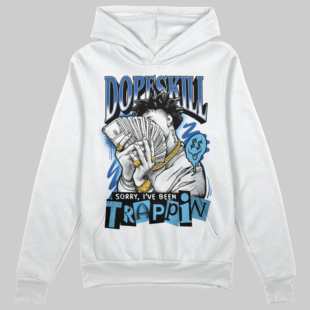 Blueberry 12s DopeSkill Hoodie Sweatshirt Sorry I've Been Trappin Graphic