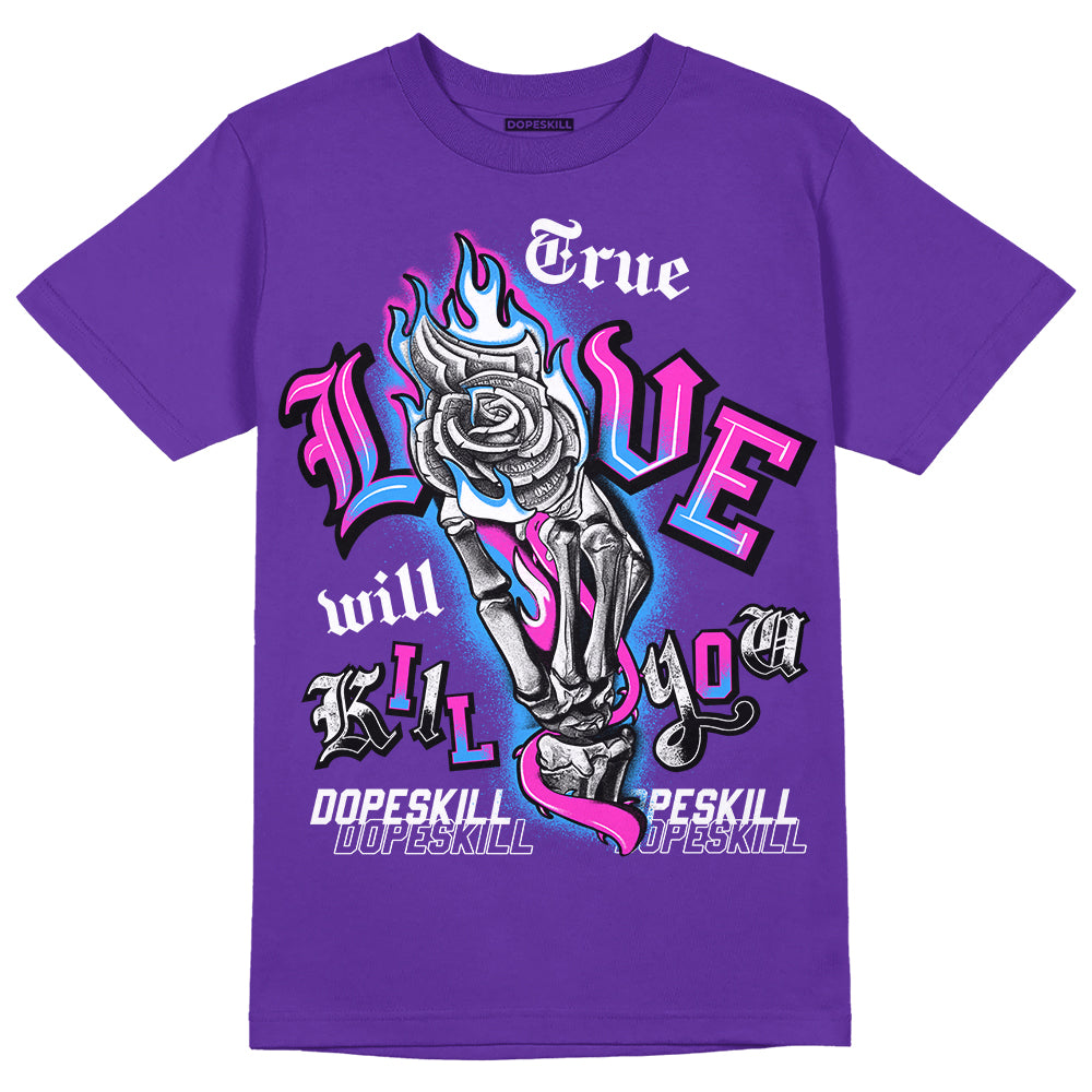 Dunk Purple Championship Court White DopeSkill Purple T-shirt True Love Will Kill You Graphic