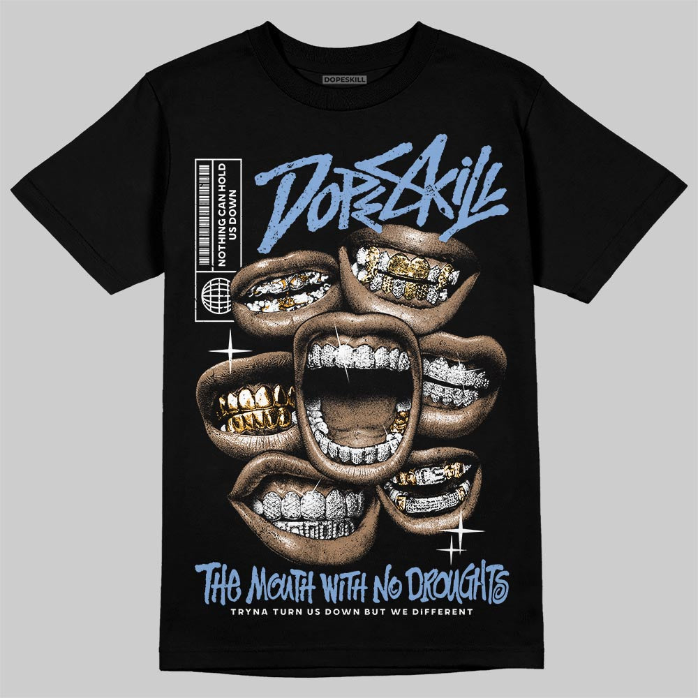 Forget Me Not 4s DopeSkill T-Shirt The Mouth With No Droughts Graphic