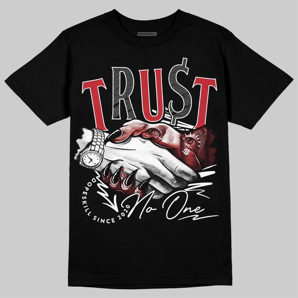 Bred 11s DopeSkill T-Shirt Trust No One Graphic