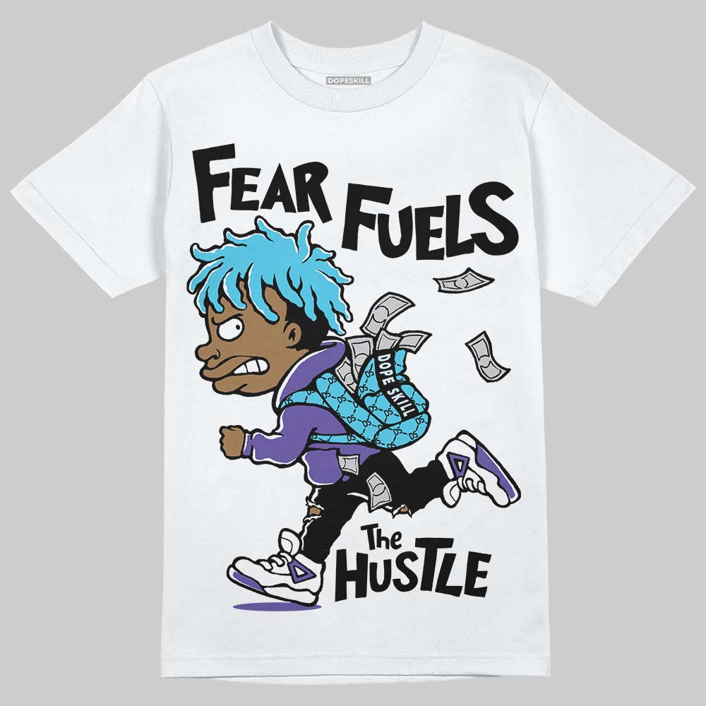 Aqua 6s DopeSkill T-Shirt Fear Fuels The Hustle Graphic