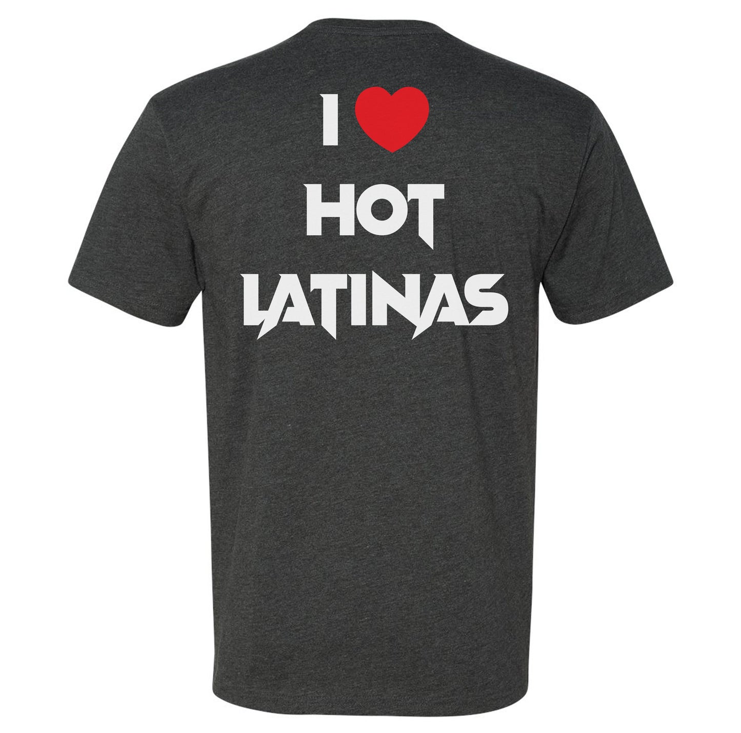I Love Hot Latinas Tee