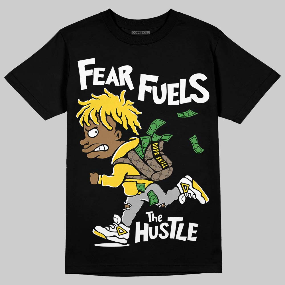 Black Tour Yellow AJ 4 Thunder DopeSkill T-Shirt Fear Fuels The Hustle Graphic