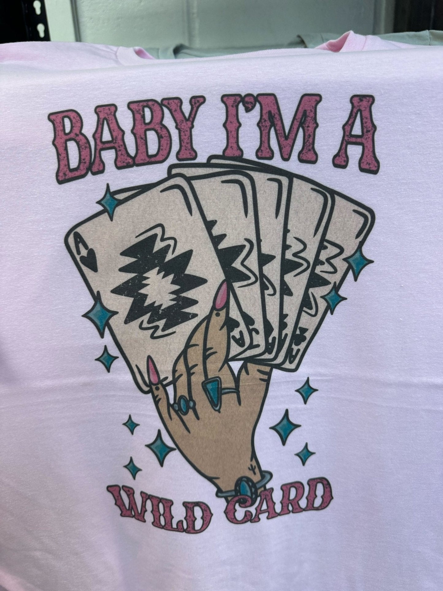 Baby I'm A Wild Card Graphic Tee Shirt