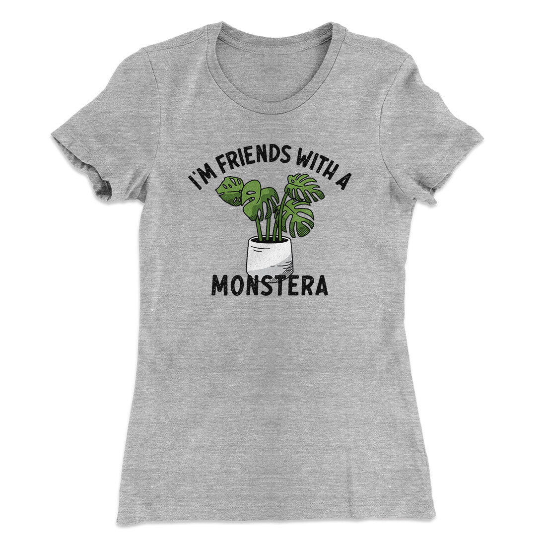 I’m Friends With A Monstera Funny Women's T-Shirt