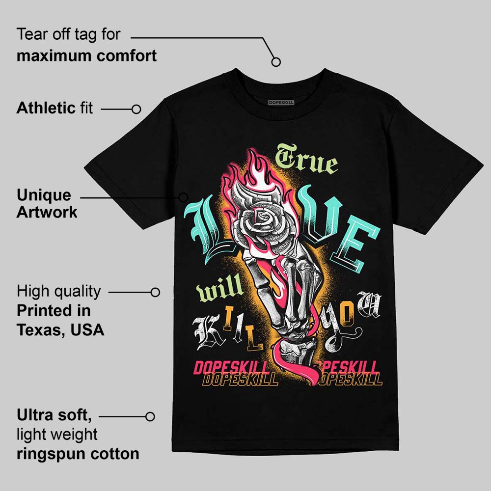 AJ 1 High OG Bio Hack DopeSkill T-Shirt True Love Will Kill You Graphic