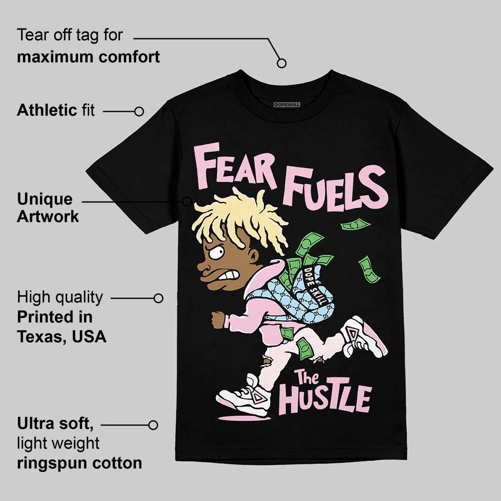 Dunk Pink Foam DopeSkill T-Shirt Fear Fuels The Hustle Graphic