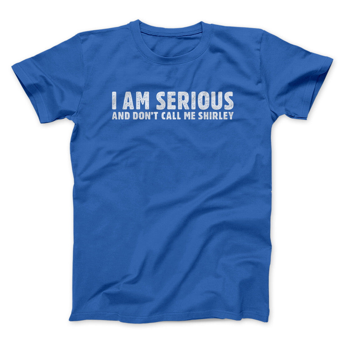 I Am Serious, And Don’t Call Me Shirley Funny Movie Men/Unisex T-Shirt
