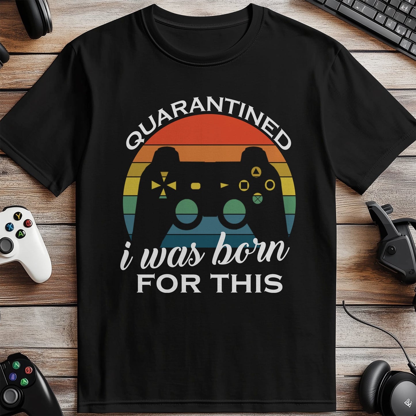 Gamer Quarantine: I Was Born for This! Funny T-shirt