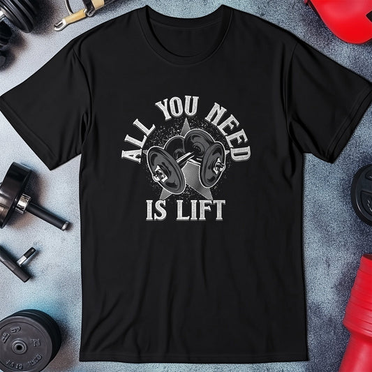 All You Need Is Lift T-shirt - Funny