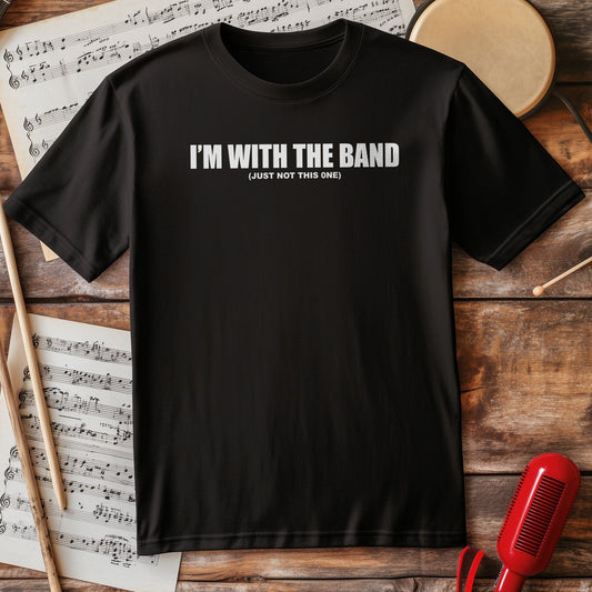 I'm With The Band Funny T-Shirt -