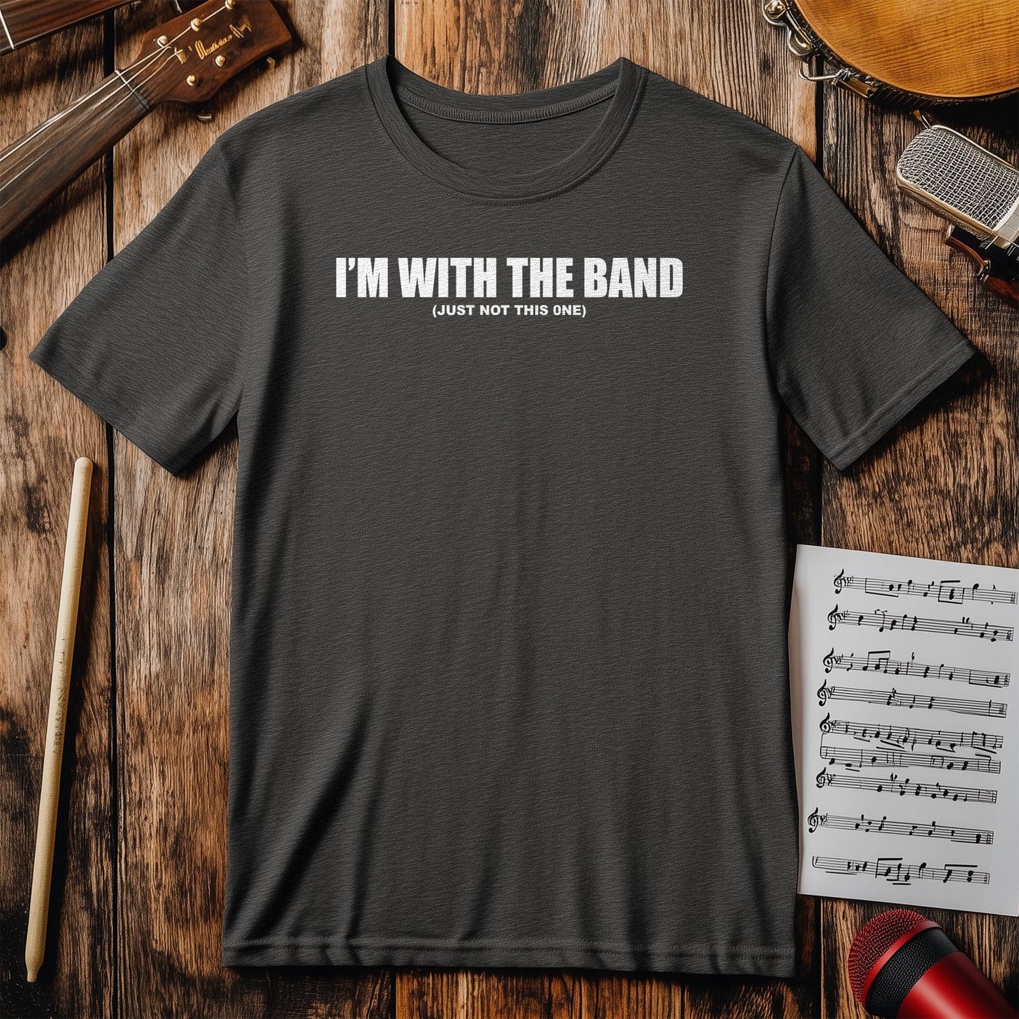 I'm With The Band Funny T-Shirt -