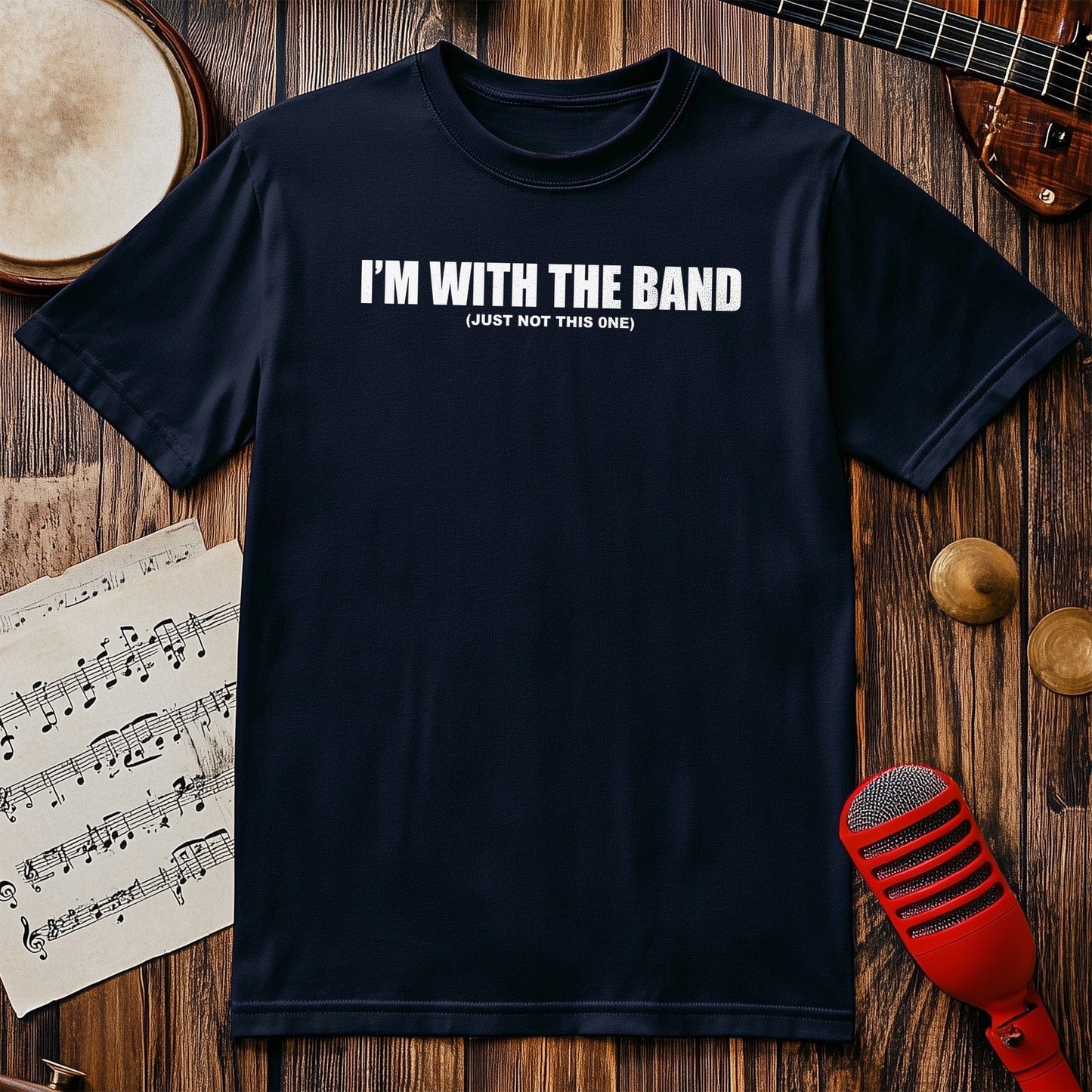 I'm With The Band Funny T-Shirt -