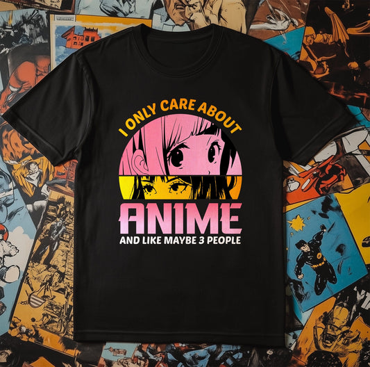I Only Care About Anime T-Shirt