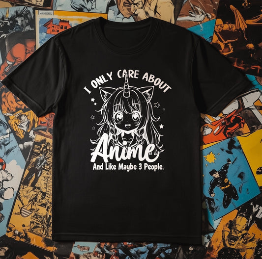 Only Care About Anime T-Shirt -