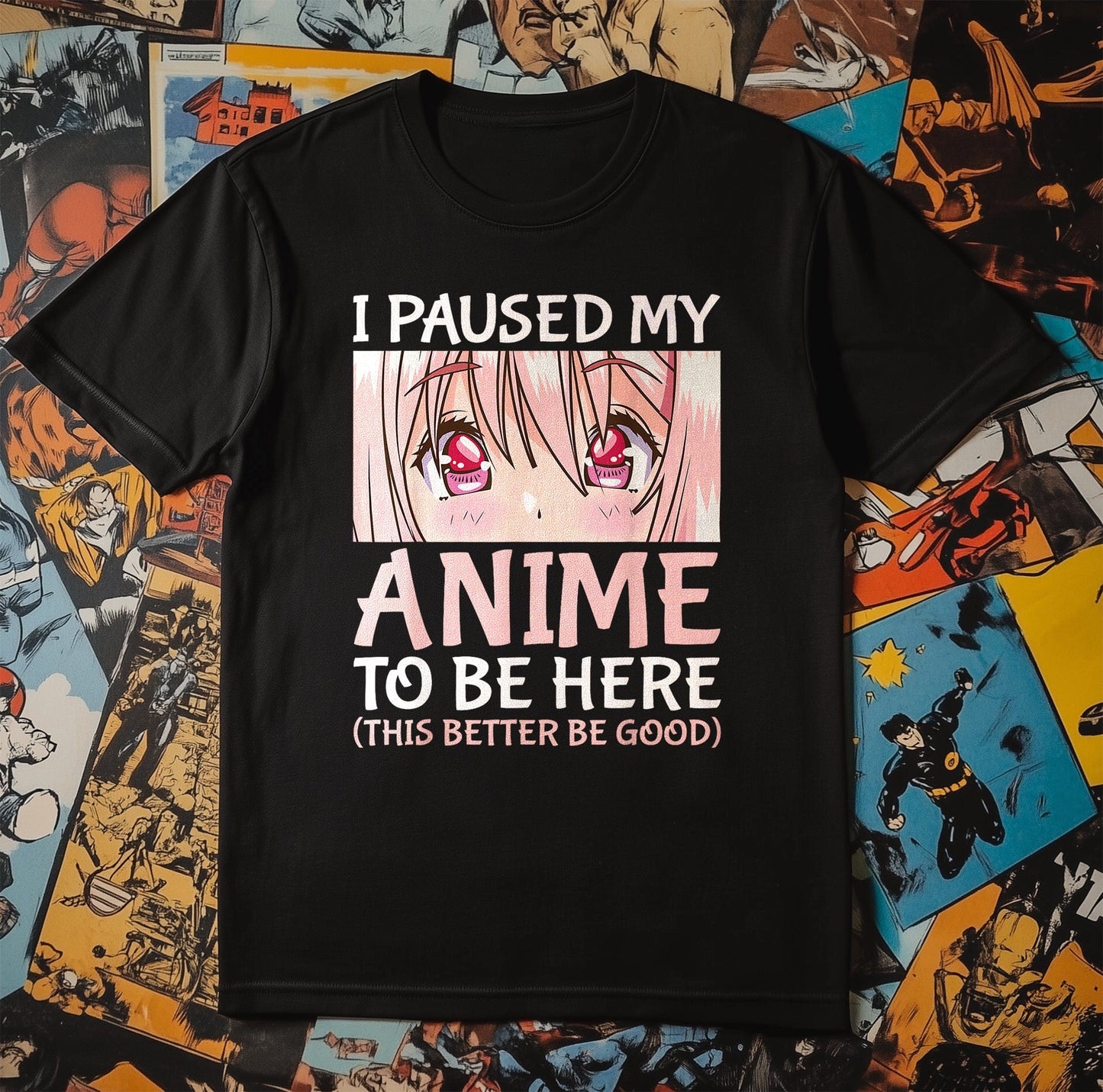 I Paused My Anime t-shirt