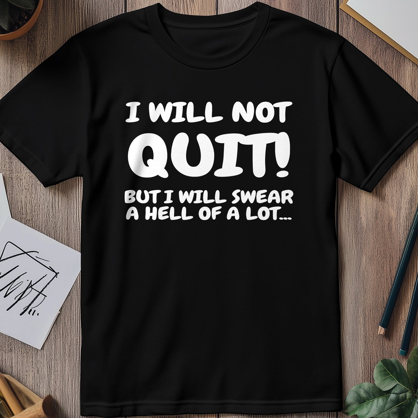 I-WILL-NOT-QUIT Funny T-Shirt -