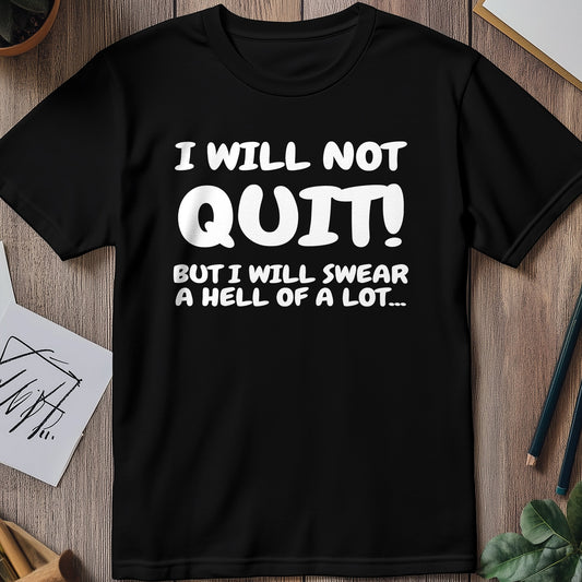 I-WILL-NOT-QUIT Funny T-Shirt -