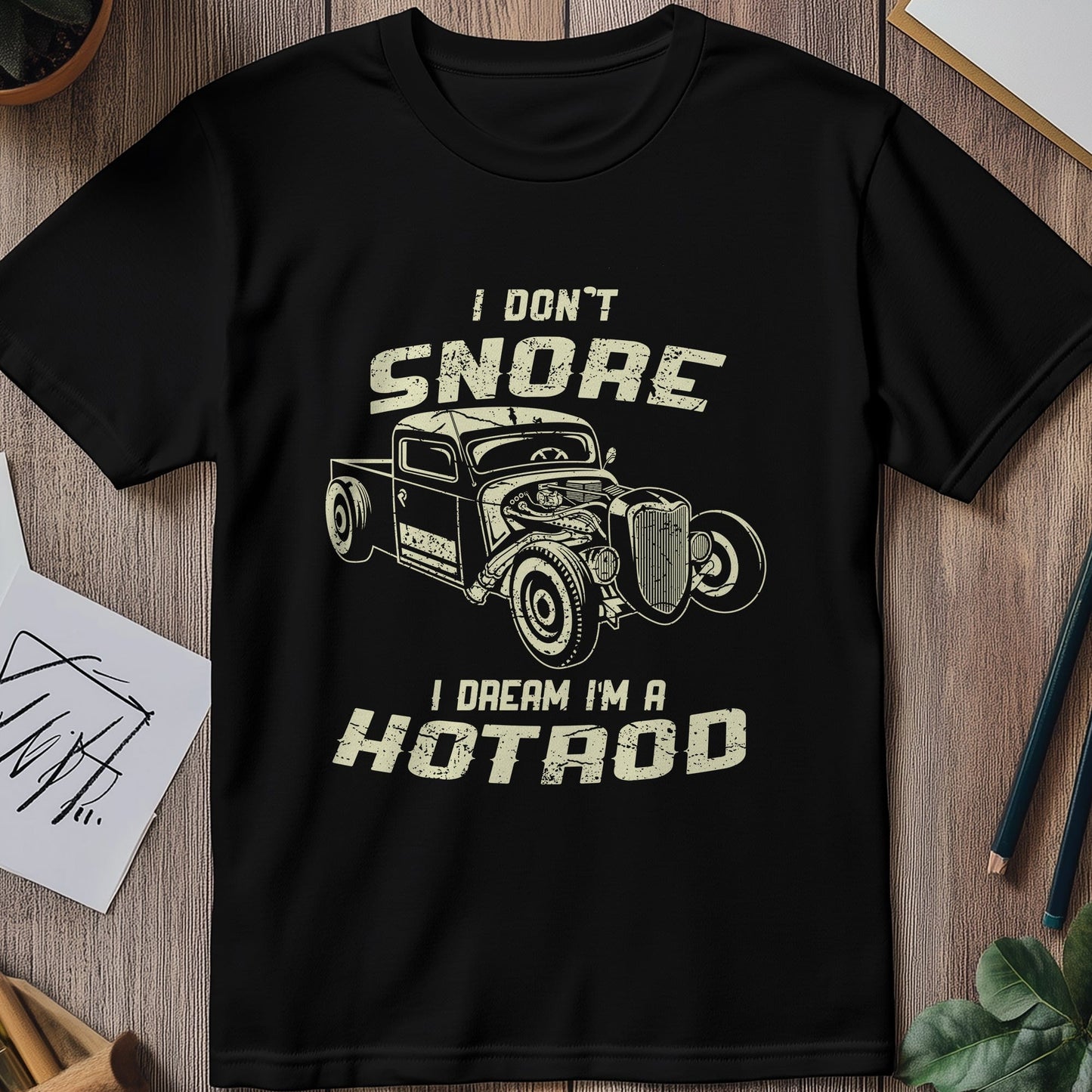I Don't Snore, I Dream in Hotrod T-Shirt