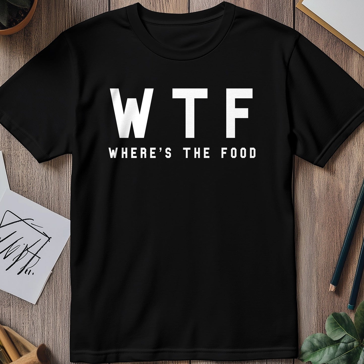 WTF Where's The Food? Funny T-Shirt ‚Äì