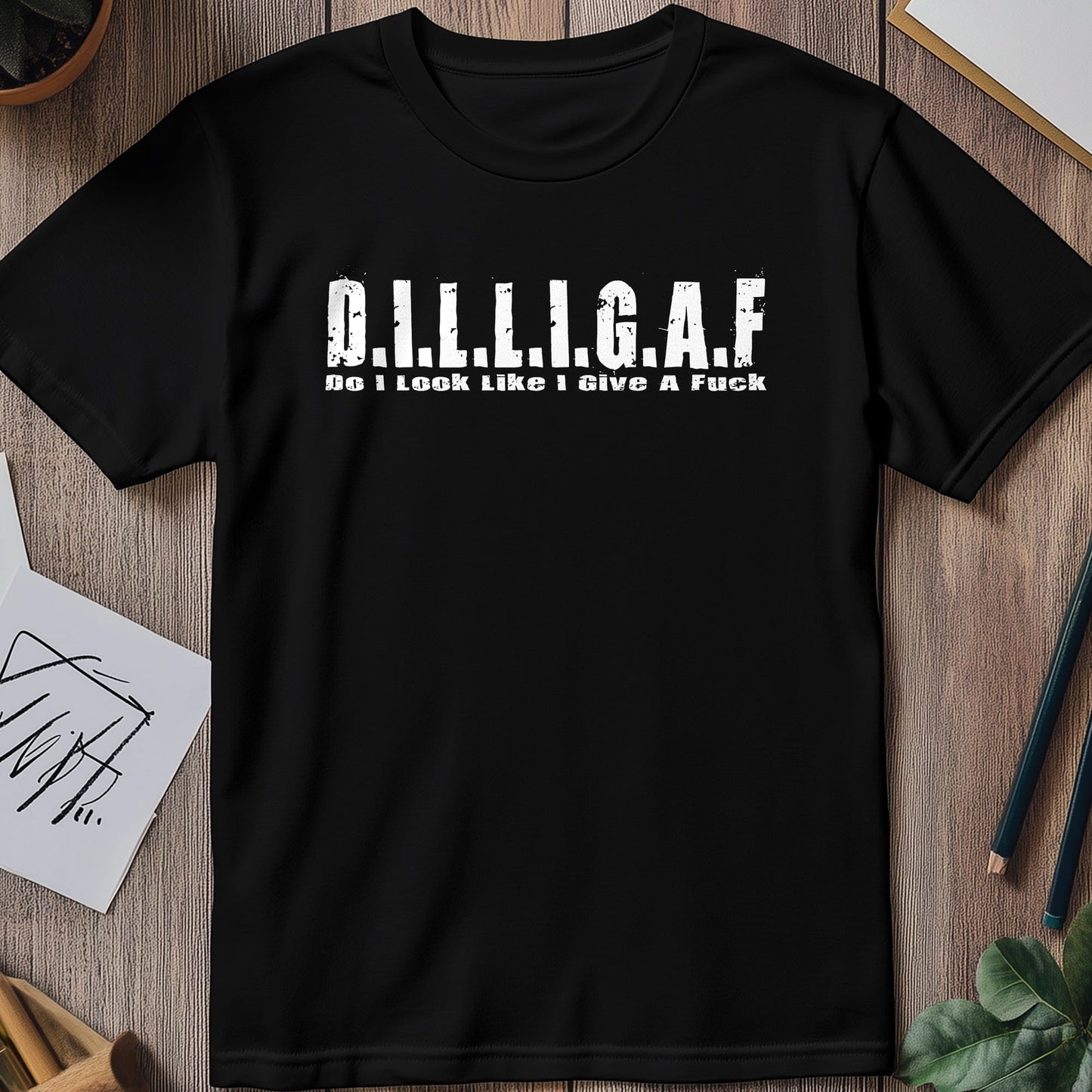 DILLIGAF T-Shirt - Funny & Bold! 100%