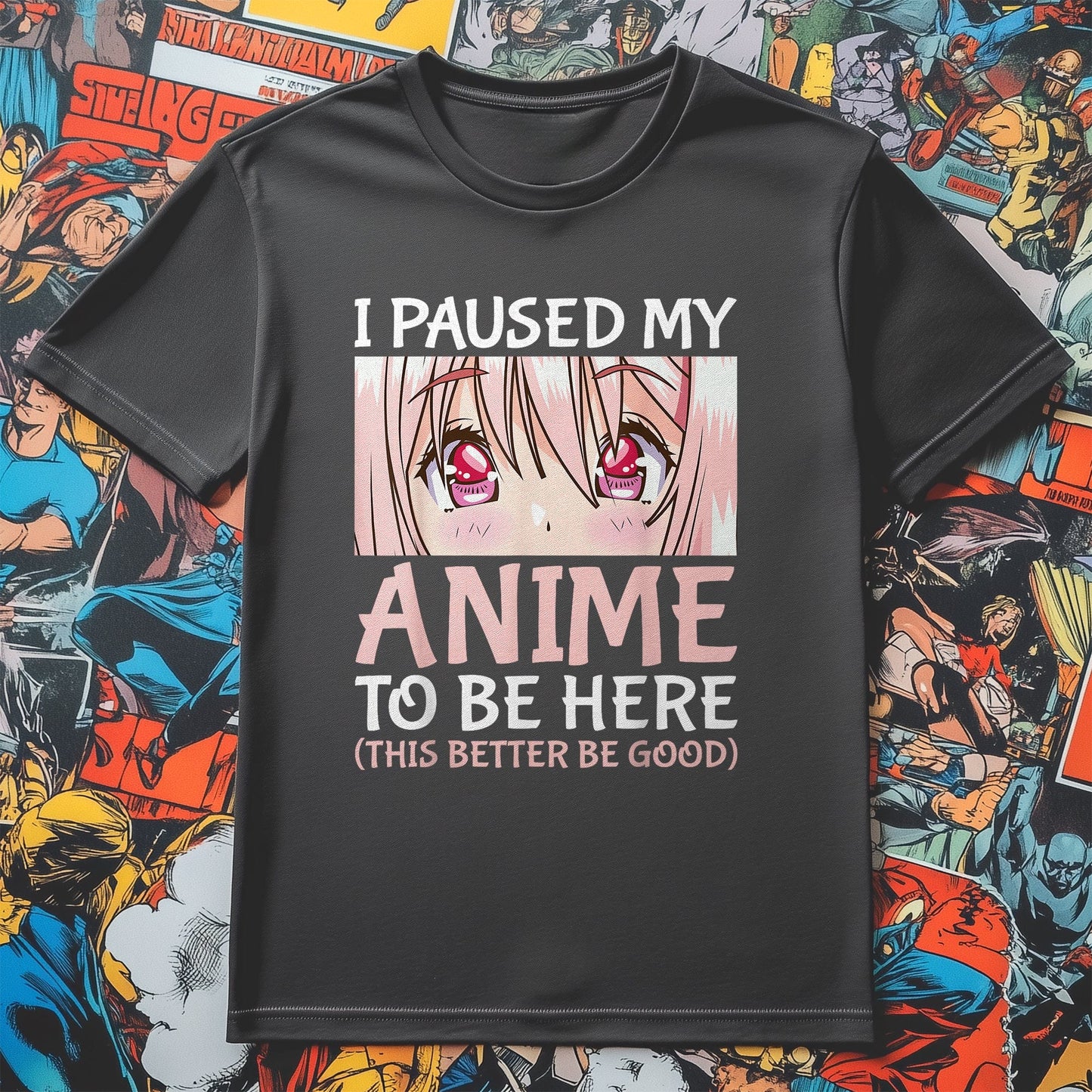 I Paused My Anime t-shirt