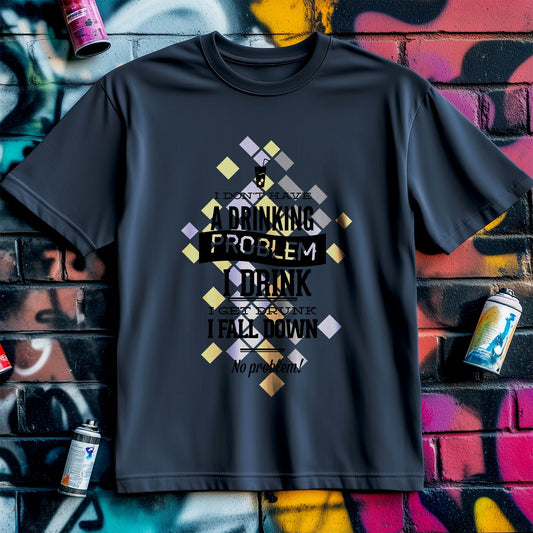Drinking Problem Funny T-Shirt -