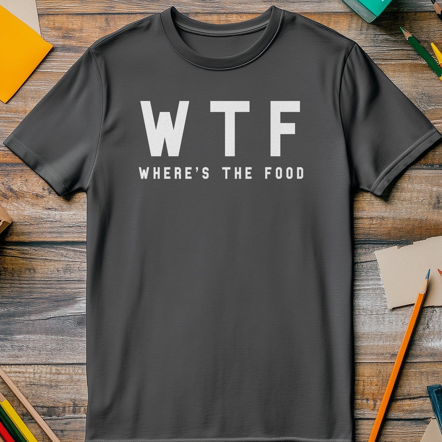WTF Where's The Food? Funny T-Shirt ‚Äì