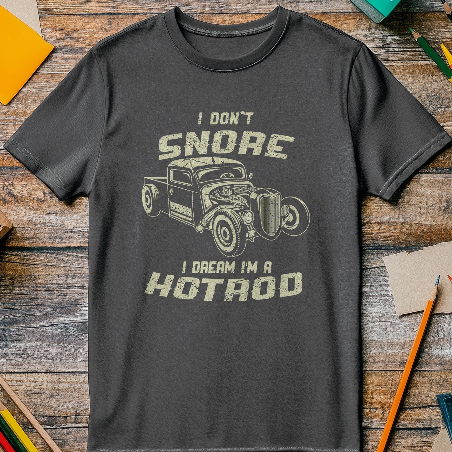 I Don't Snore, I Dream in Hotrod T-Shirt