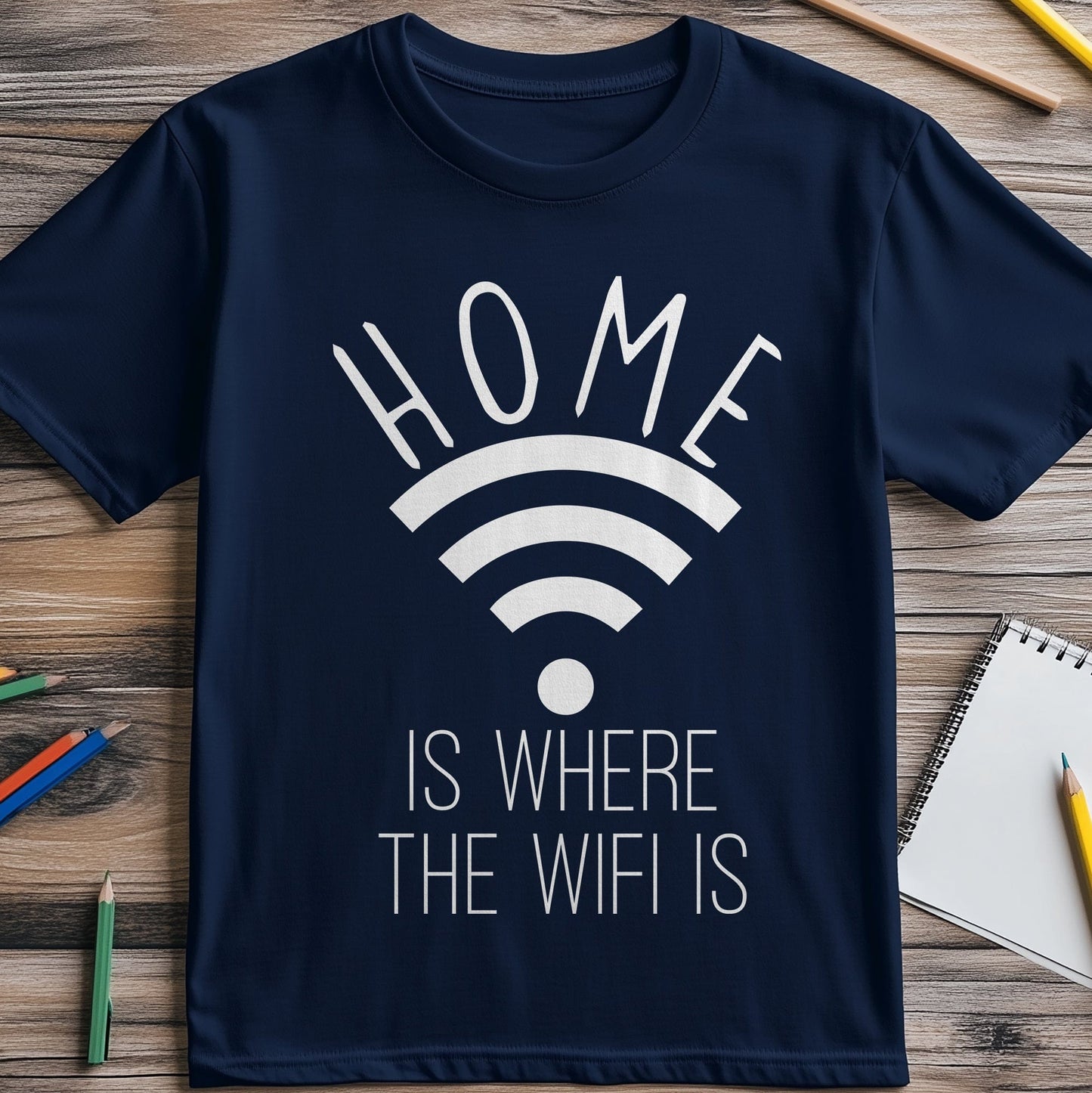 Home is Where WiFi Is T-Shirt - Funny