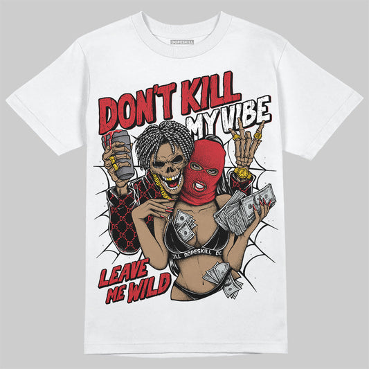 Bred 11s DopeSkill T-Shirt Don't Kill My Vibe Graphic